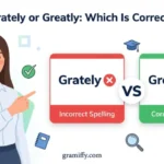 grately or greatly