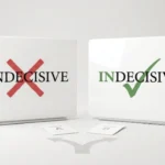 undecisive or indecisive