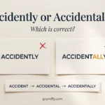 accidently or accidentally